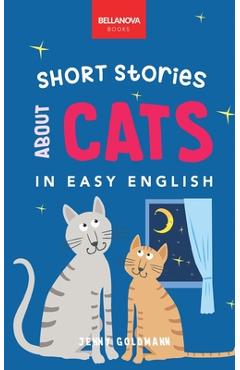 Coperta cărții 'Short Stories About Cats in Easy English: 16 Purr-fect Cat Stories for English Learners (A2-B2 CEFR) - Jenny Goldmann'