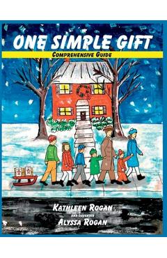 Coperta cărții 'One Simple Gift Comprehensive Guide - Kathleen Rogan'