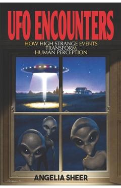 Poza produsului UFO Encounters: How High Strange Events Transform Human Perception - Angelia Sheer