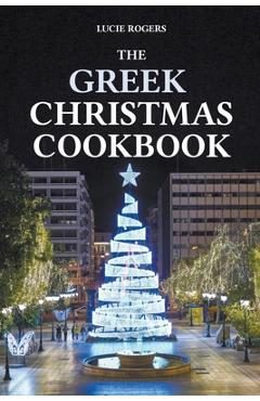Coperta cărții 'The Greek Christmas Cookbook - Lucie Rogers'