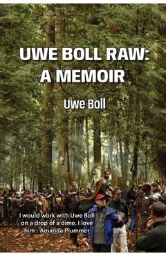 Coperta cărții 'Uwe Boll Raw: A Memoir - Uwe Boll'