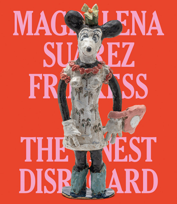 Magdalena Suarez Frimkess: The Finest Disregard - Magdalena Suarez Frimkess