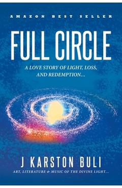 Poza produsului Full Circle: A Love Story of Light, Loss and Redemption... - J. Karston Buli