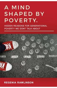 Coperta cărții 'A Mind Shaped by Poverty: Hidden Reasons for Generational Poverty We Don't Talk About: Hidden Reasons for Generational'
