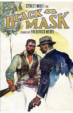 Coperta cărții 'Street Wolf: The Black Mask Stories of Frederick Nebel - Rob Preston'