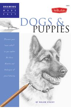 Coperta cărții 'Dogs and Puppies: Discover Your Inner Artist as You Explore the Basic Theories and Techniques of Pencil Drawing - Nolon'