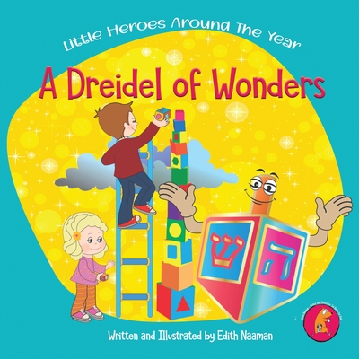 A Dreidel of Wonders: A whimsical Hanukkah story with a twist for kids Ages 3-8 - Edith Naaman