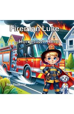 Coperta cărții 'Fireman Luke: Hometown Hero - Rea Thomson'