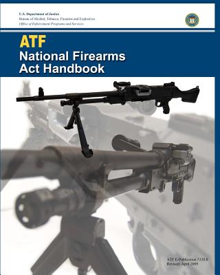 ATF National Firearms Act Handbook - Bureau Of Alcohol Tobac And Explosives