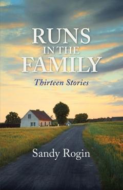 Coperta cărții 'Runs in the Family: Thirteen Stories - Sandy Rogin'