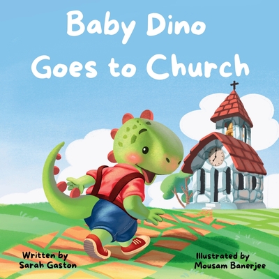 Coperta cărții 'Baby Dino Goes to Church - Sarah Gaston'