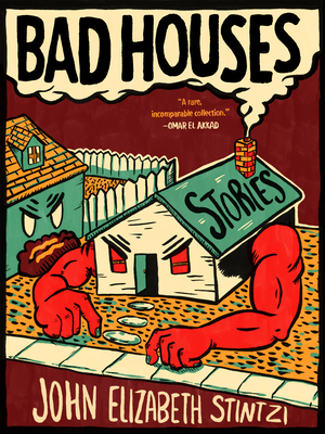 Coperta cărții 'Bad Houses - John Elizabeth Stintzi'
