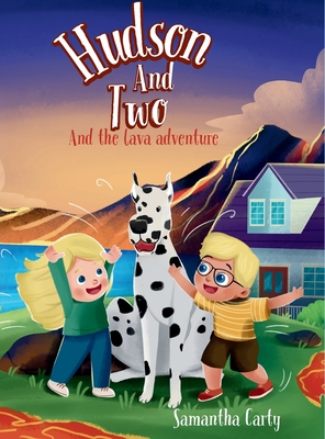Hudson And Two: The Lava Adventure - Samantha Carty