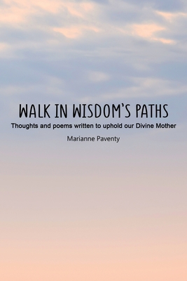 Coperta cărții 'Walk in Wisdom's Paths - Marianne Paventy'