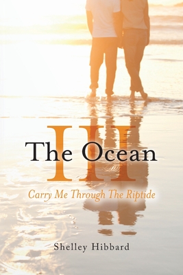 The Ocean III: Carry Me Through The Riptide - Shelley Hibbard