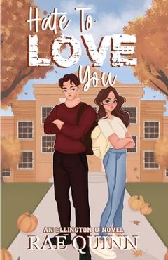 Coperta cărții 'Hate To Love You: An Ellington U Novel - Rae Quinn'