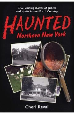 Coperta cărții 'Haunted Northern New York - Cheri Revai'
