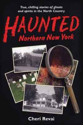 Haunted Northern New York - Cheri Revai