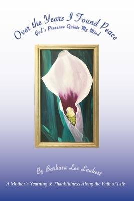 Coperta cărții 'A Mother's Yearning & Thankfulness Along the Path of Life - Barbara Lee Laubert'