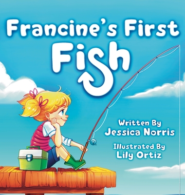 Francine's First Fish - Jessica Norris