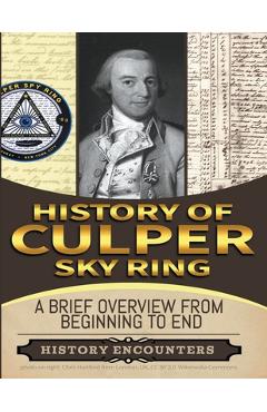Coperta cărții 'Culper Spy Ring: A Brief Overview from Beginning to the End - History Encounters'