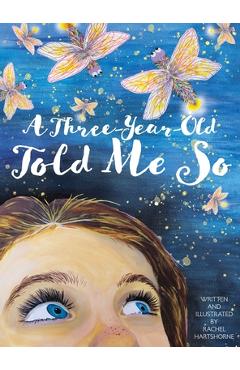 Coperta cărții 'A Three-Year-Old Told Me So - Rachel Hartshorne'