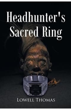 Coperta cărții 'Headhunter's Sacred Ring - Lowell Thomas'