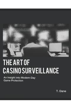 Coperta cărții 'The Art of Casino Surveillance: An Insight into Modern-Day Game Protection - T. Dane'