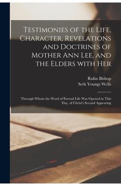 Coperta cărții 'Testimonies of the Life, Character, Revelations and Doctrines of Mother Ann Lee, and the Elders With Her: Through Whom'