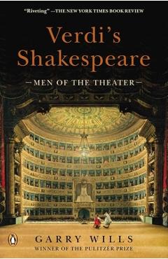 Poza produsului Verdi's Shakespeare: Men of the Theater - Garry Wills