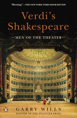 Verdi's Shakespeare: Men of the Theater - Garry Wills