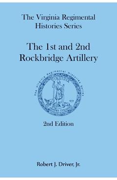 Poza produsului The Virginia Regimental Histories Series: The 1st and 2nd Rockbridge Artillery, 2nd Edition - Robert Driver