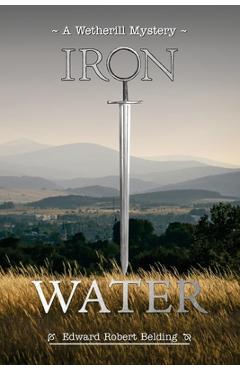 Coperta cărții 'Iron Water: A Wetherill Mystery - Edward R. Belding'