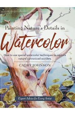 Coperta cărții 'Painting Nature's Details in Watercolor - Cathy A. Johnson'