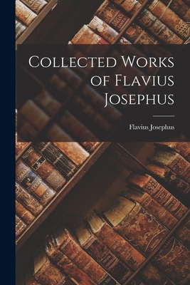 Coperta cărții 'Collected Works of Flavius Josephus - Flavius Josephus'