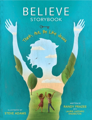 Believe Storybook: Think, Act, Be Like Jesus - Randy Frazee