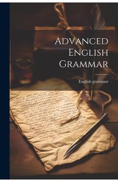 Coperta cărții 'Advanced English Grammar - English Grammar'