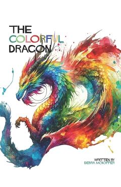 Coperta cărții 'The Colorful Dragon - Debra Moioffer'
