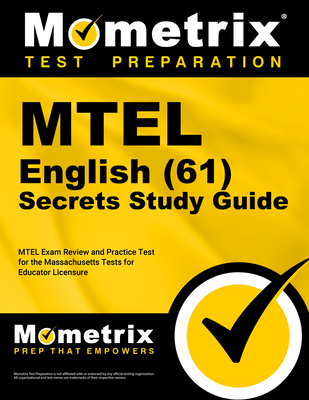 MTEL English (61) Secrets Study Guide: MTEL Exam Review and Practice Test for the Massachusetts Tests for Educator Licensure - 