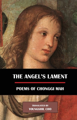 The Angel's Lament: Poems of Chonggi Mah - Chonggi Mah