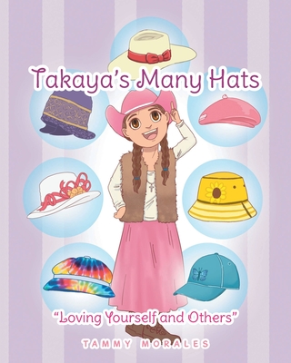 Takaya's Many Hats: Loving Yourself and Others - Tammy Morales