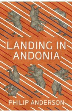 Coperta cărții 'Landing in Andonia - Philip Anderson'