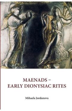 Coperta cărții 'Maenads Early Dionysiac Rites - Michaela Panajotova Yordanova'