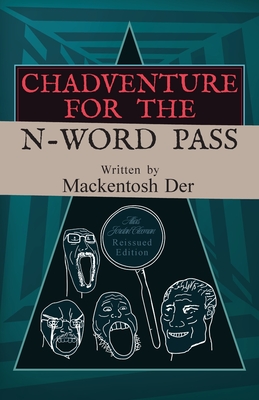 Chadventure for the N-Word Pass - Mackentosh Der