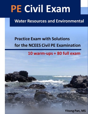 PE Civil Exam: Water Resources and Environmental: Practice Exam with Solutions for the NCEES Civil PE Examination - Yitong Pan