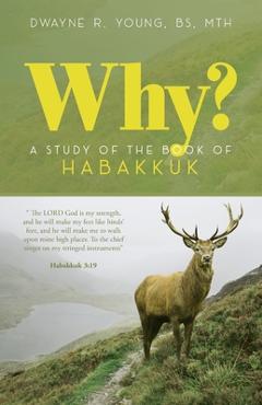 Coperta cărții 'Why?: A Study of the Book of Habakkuk - Dwayne Ronald Young'