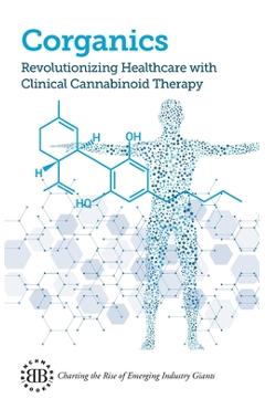 Coperta cărții 'Corganics: Revolutionizing Healthcare With Clinical Cannabinoid Therapy - Thomas Freiling'