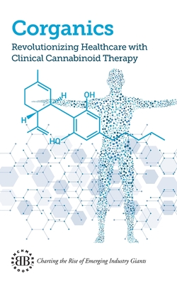 Corganics: Revolutionizing Healthcare With Clinical Cannabinoid Therapy - Thomas Freiling