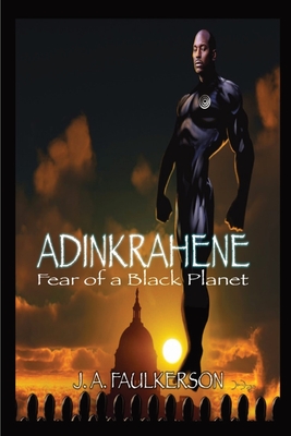 Adinkrahene: Fear of a Black Planet - J. A. Faulkerson