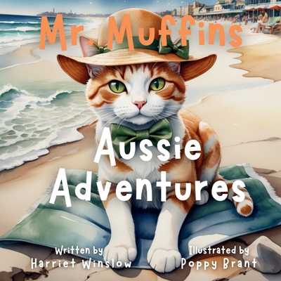 Mr. Muffins' Aussie Adventure: A Rhyming Picture Book for Kids 6-8 - Join a Brave Cat as he Surfs and Sings! Perfect for Bedtime or a 5-Minute Story - Harriet Winslow
